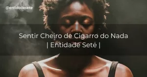 Read more about the article Entenda o que pode te fazer Sentir Cheiro de Cigarro do Nada